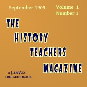 The History Teacher's Magazine, Vol. I, No. 1, September 1909