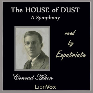 The House of Dust:  A Symphony