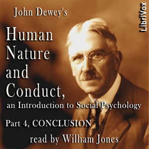 Human Nature and Conduct, an Introduction to Social Psychology, Part 4