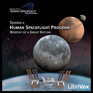 Seeking a Human Spaceflight Program Worthy of a Great Nation