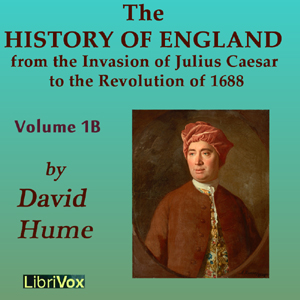 History of England from the Invasion of Julius Caesar to the Revolution of 1688, Volume 1B