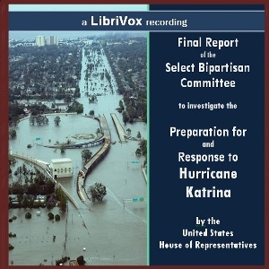 A Failure of Initiative: Final Report of the Select Bipartisan Committee to Investigate the Preparation for and Response to Hurricane Katrina