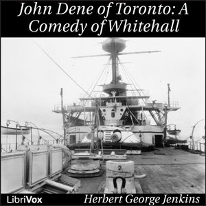 John Dene of Toronto; a Comedy of Whitehall