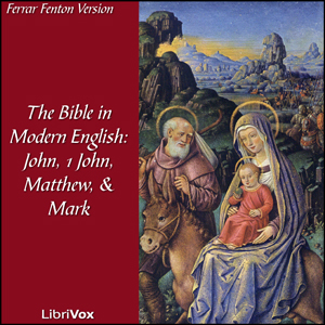 The Holy Bible in Modern English: John, 1John, Matthew, Mark.