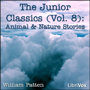 The Junior Classics- Volume 8: Animal and Nature Stories