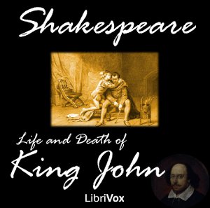 The Life and Death of King John