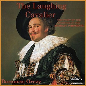 The Laughing Cavalier; Ancestor of the Scarlet Pimpernel