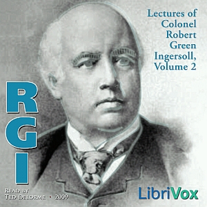 Lectures of Col. R.G. Ingersoll, Volume 2