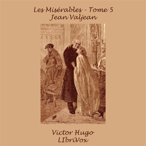 Les Misérables Tome 5 - Jean Valjean