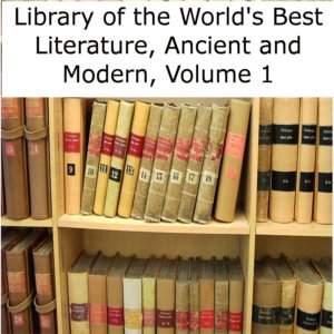 Library of the World's Best Literature, Ancient and Modern volume 1