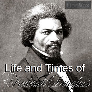 Life and Times of Frederick Douglass