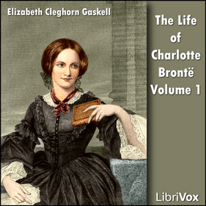 The Life Of Charlotte Bronte Volume 1