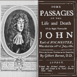 Some Passages of the Life and Death of the Right Honourable John, Earl of Rochester