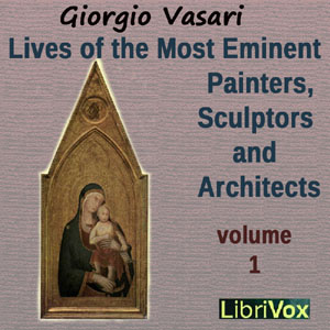 Lives of the Most Eminent Painters, Sculptors and Architects , vol. 1