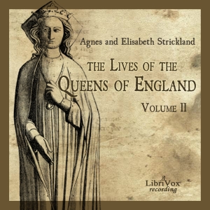 The Lives of the Queens of England Volume 2