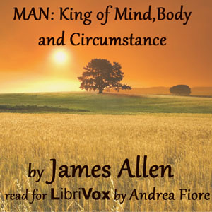 Man: King of Mind, Body, and Circumstance