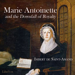 Marie Antoinette and the Downfall of Royalty