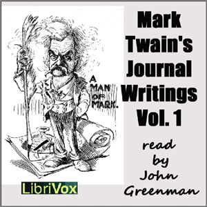 Mark Twain’s Journal Writings, Volume 1