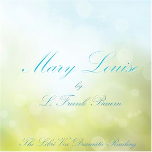 Mary Louise (Version 2 Dramatic Reading)