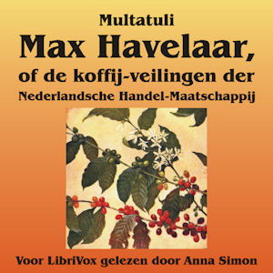 Max Havelaar, of de koffij-veilingen der Nederlandsche Handel-Maatschappij