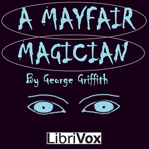 A Mayfair Magician; a Romance of Criminal Science