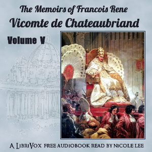 The Memoirs of Chateaubriand Volume V