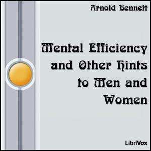 Mental Efficiency and Other Hints to Men and Women