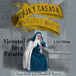 Monja y Casada, Vírgen y Mártir - Libro Primero El Convento de Santa Teresa