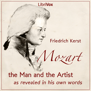 Mozart, The Man and the Artist as Revealed  in His Own Words