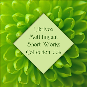 Librivox Multilingual Short Works Collection 006