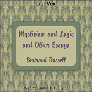 Mysticism and Logic and Other Essays