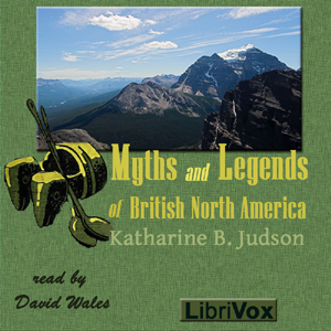 Myths And Legends Of British North America