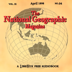 The National Geographic Magazine Vol. 09 - 04. April 1898