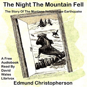 The Night The Mountain Fell; The Story Of The Montana-Yellowstone Earthquake