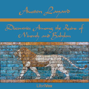 Discoveries Among the Ruins of Nineveh and Babylon