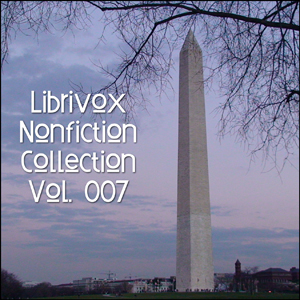 LibriVox Short Nonfiction Collection Vol. 007