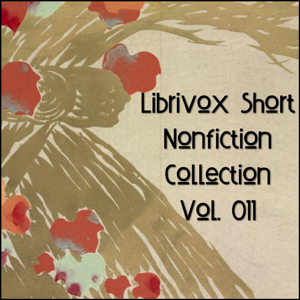 LibriVox Short Nonfiction Collection Vol. 011