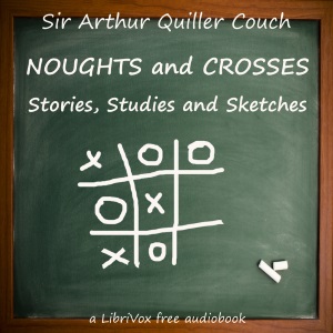 Noughts and Crosses: Stories, Studies and Sketches