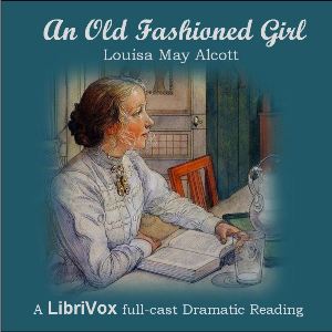 An Old-Fashioned Girl (Dramatic Reading)