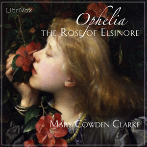 Ophelia, the Rose of Elsinore