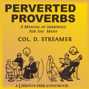 Perverted Proverbs: A Manual of Immorals for the Many