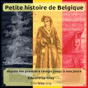 Petite histoire de Belgique : depuis les premiers temps jusqu'à nos jours