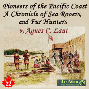 Chronicles of Canada Volume 22 - Pioneers of the Pacific Coast: A Chronicle of Sea Rovers and Fur Hunters