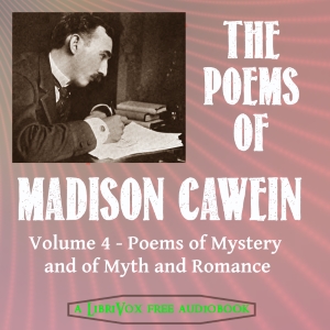 The Poems of Madison Cawein Vol 4