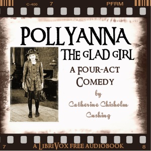 Pollyanna, the Glad Girl: A Four-Act Comedy