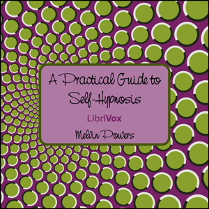 A Practical Guide to Self-Hypnosis