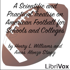 A Scientific and Practical Treatise on American Football for Schools and Colleges