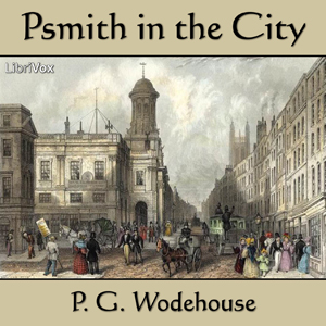 Psmith in the City, by P.G. Wodehouse