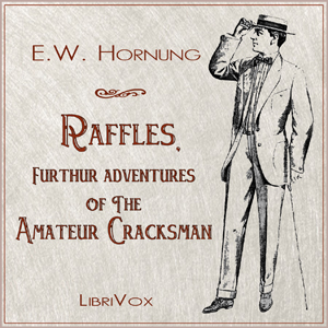 Raffles, Further Adventures of the Amateur Cracksman