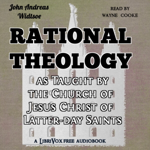 Rational Theology, as Taught by the Church of Jesus Christ of Latter-day Saints